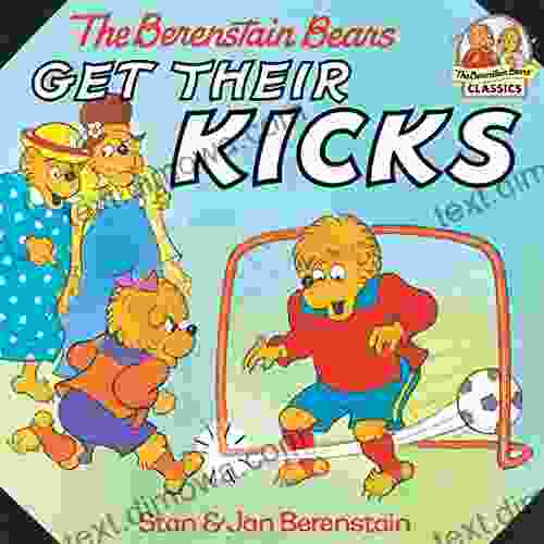 The Berenstain Bears Get Their Kicks (First Time Books(R))