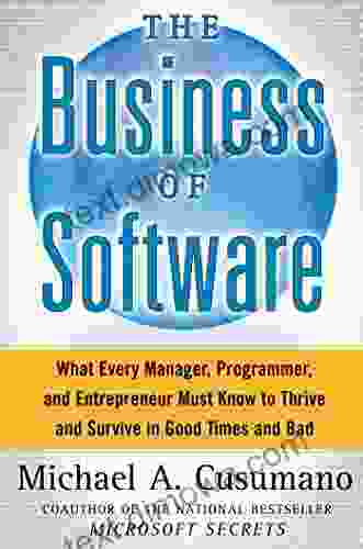 The Business Of Software: What Every Manager Programmer And Entrepreneur Must Know To Thrive And Survive In Good Times And Bad