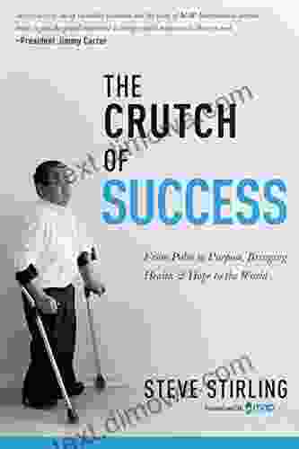 The Crutch of Success: From Polio to Purpose Bringing Health Hope to the World