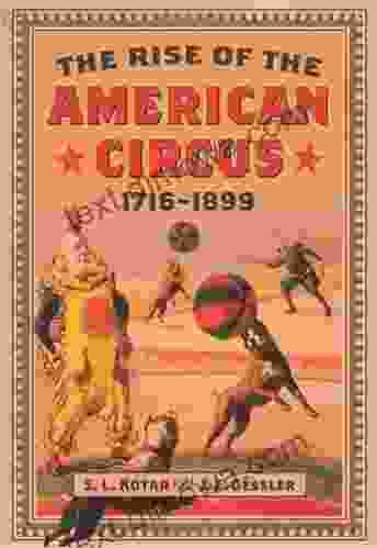 The Rise Of The American Circus 1716 1899