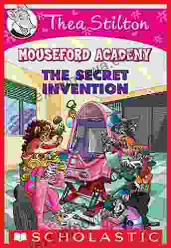 The The Secret Invention (Thea Stilton Mouseford Academy #5): A Geronimo Stilton Adventure