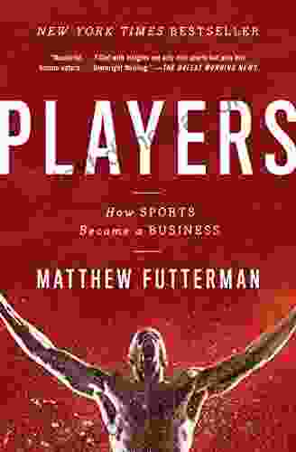 Players: The Story Of Sports And Money And The Visionaries Who Fought To Create A Revolution