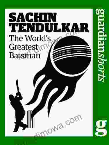 Sachin Tendulkar: The world s greatest batsman (Guardian Shorts 23)