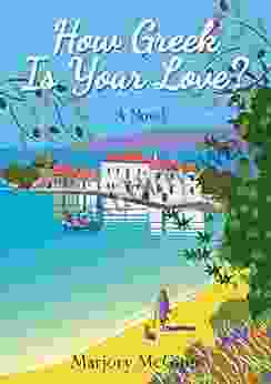 How Greek Is Your Love?: A Thrilling Holiday Read Laced With Intrigue And Romance (Bronte In Greece 2)