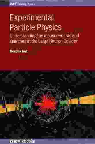 Experimental Particle Physics: Understanding The Measurements And Searches At The Large Hadron Collider (IOP Expanding Physics)