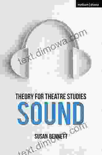 Theory For Theatre Studies: Sound