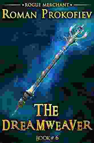 The Dreamweaver (Rogue Merchant #6): LitRPG