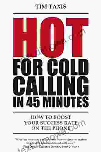 Hot For Cold Calling In 45 Minutes: How To Boost Your Success Rate On The Phone