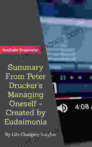 Summary From Peter Drucker S Managing Oneself Created By Eudaimonia: YouTube Video Transcript (Life Changing Insights 6)