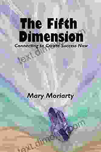 The Fifth Dimension: Connecting To Create Success Now