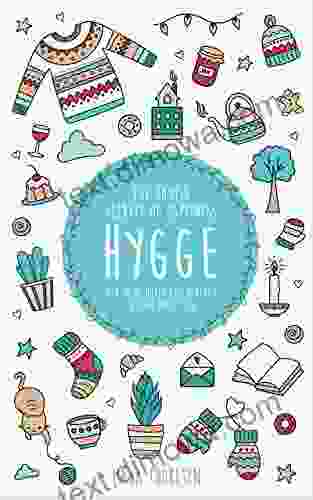 Hygge: The Danish Secrets Of Happiness: How To Be Happy And Healthy In Your Daily Life (Hygge And Lagom)