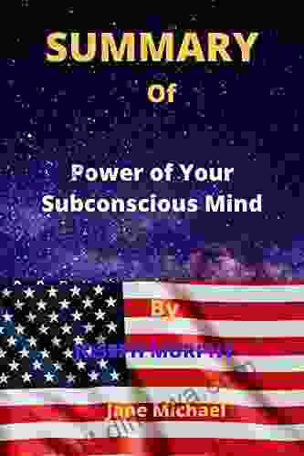 SUMMARY OF THE Power Of Your Subconscious Mind By JOSEPH MURPHY