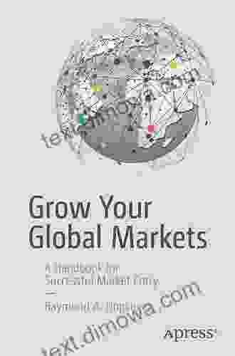 Grow Your Global Markets: A Handbook for Successful Market Entry