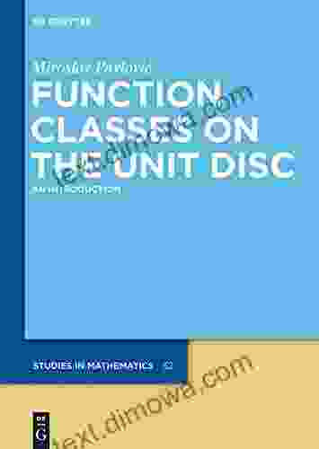 Function Classes On The Unit Disc: An Introduction (De Gruyter Studies In Mathematics 52)