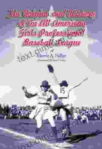 The Origins And History Of The All American Girls Professional Baseball League