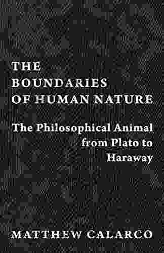 The Boundaries Of Human Nature: The Philosophical Animal From Plato To Haraway