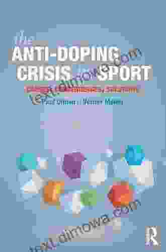 The Anti Doping Crisis In Sport: Causes Consequences Solutions