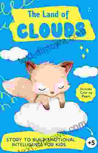 The Land of Clouds: Story to Build Emotional Intelligence for Kids : Children s Emotion Coloring and Activity (self esteem resilience self confidence) for Kids (Aprendiendo con Leo y Sofi)