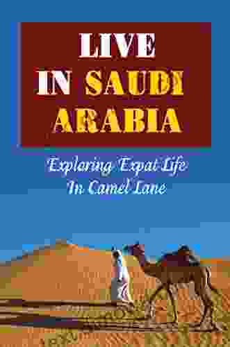 Live In Saudi Arabia: Exploring Expat Life In Camel Lane