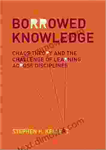 Borrowed Knowledge: Chaos Theory And The Challenge Of Learning Across Disciplines