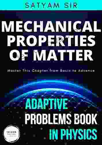 Vol 11: Mechanical Properties Of Matter: Physics Factor Adaptive Problems In Physics: Master This Chapter From Basic To Advance (Adaptive Problems In Physics Series)