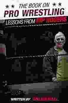 The On Pro Wrestling: Lessons From Rip Rogers