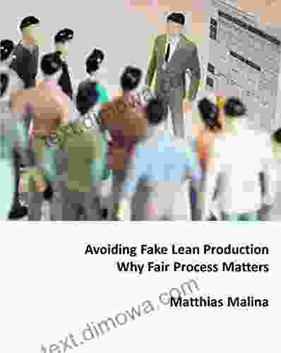 Avoiding Fake Lean Production Why Fair Process Matters: How Procedural Justice Theory Can Help Lean Production Implementations To Succeed