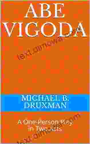 ABE VIGODA: A One Person Play In Two Acts (The Hollywood Legends 38)