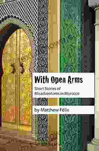 With Open Arms: Misadventures In Morocco